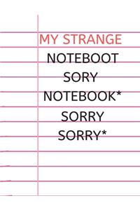 My Strange Noteboot Sory Notebook* Sorry Sorry*