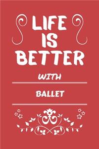 Life Is Better With Ballet