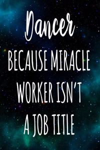 Dancer Because Miracle Worker Isn't A Job Title