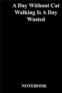 A Day Without Cat Walking Is A Day Wasted