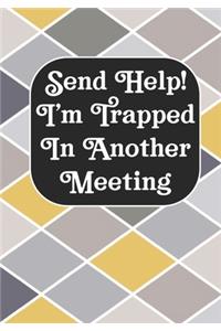 Send Help! I'm Trapped In Another Meeting