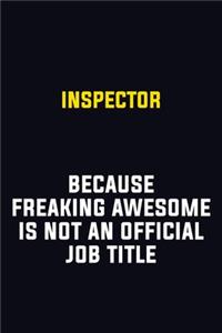 Inspector Because Freaking Awesome Is Not An Official Job Title