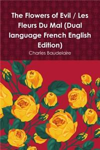 Flowers of Evil / Les Fleurs Du Mal (Dual language French English Edition)