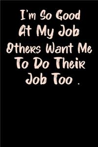 I'm So Good At My Job Others Want Me To Their Job Too
