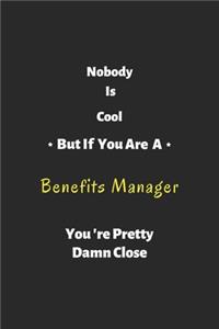 Nobody is cool but if you are a Benefits Manager you're pretty damn close