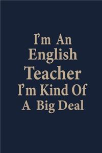 I'm an English teacher I'm kind of a big deal