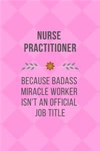 Nurse Practitioner Because Badass Miracle Worker Isn't An Official Job Title