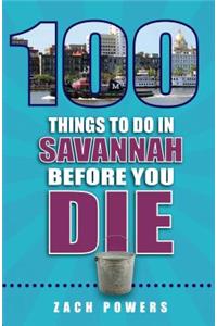 100 Things to Do in Savannah Before You Die