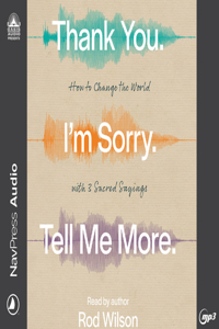 Thank You. I'm Sorry. Tell Me More.