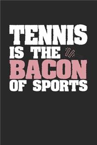 Tennis Is The Bacon of Sports