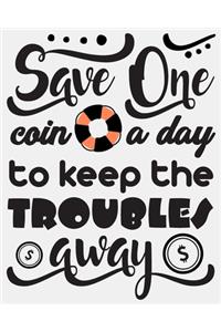 Save One Coin a Day to Keep the Troubles Away