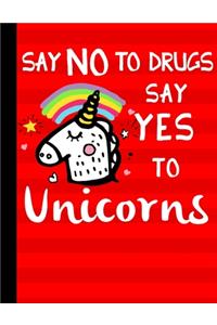 Say No To Drugs Say Yes To Unicorns