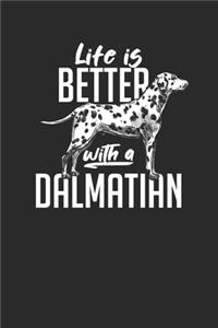 Life Is Better With A Dalmatian