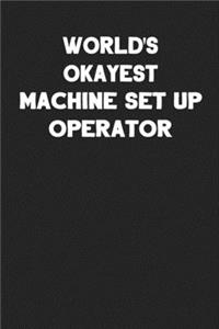 World's Okayest Machine Set Up Operator