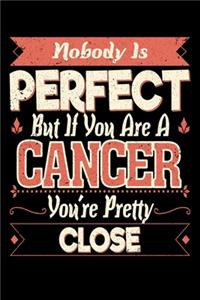 Nobody Is Perfect But If You Are A Cancer You're Pretty Close