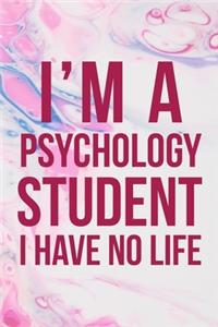 I'm A Psychology Student I Have No Life