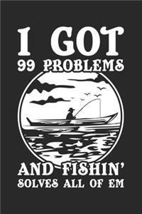 I Got 99 Problems And Fishing Solves All Of Em