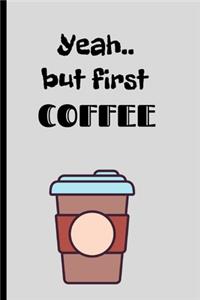 Yeah..but first Coffee