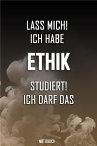 Lass mich! Ich habe Ethik studiert. Ich darf das - Notizbuch