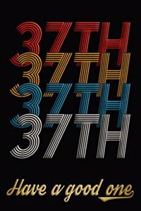 37th Have A Good One