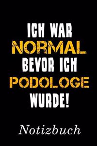 Ich War Normal Bevor Ich Podologe Wurde Notizbuch