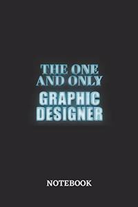 The One And Only Graphic Designer Notebook