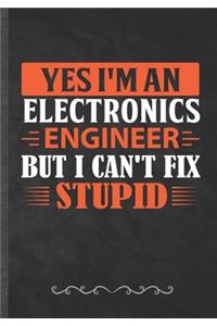 Yes I'm an Electronics Engineer but I Can't Fix Stupid
