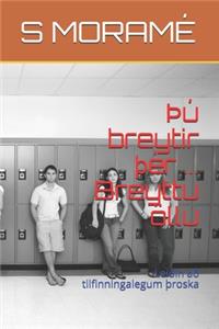þú breytir Þér ... Breyttu öllu