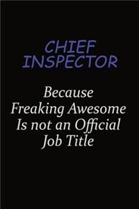 Chief Inspector Because Freaking Awesome Is Not An Official Job Title