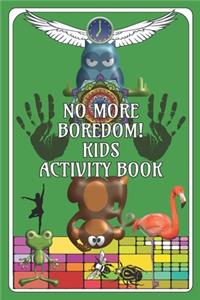 No More Boredom! Kids Activity Book: Fun for Children, aids development in Drawing/Writing/Finding/Colouring-in Book for 6 - 12 Years: Fun Green Cover