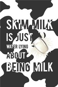 Skim Milk Is Just Water Lying About Being Milk
