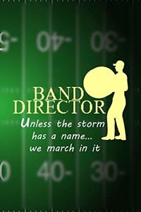 Band Director Unless The Storm Has A Name... We March In It