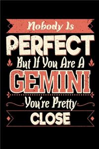 Nobody Is Perfect But If You Are A Gemini You're Pretty Close