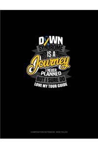 Down Syndrome Is A Journey I Never Planned But I Sure Do Love My Tour Guide