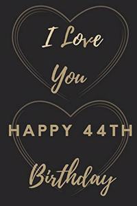 I Love You Happy 44th Birthday
