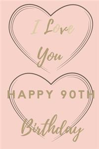 I Love You Happy 90th Birthday