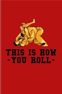 This Is How You Roll