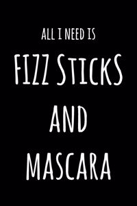 All I Need Is FIZZ Sticks And Mascara