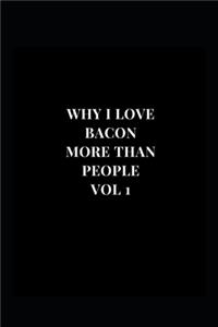 Why I Love Bacon More Than People Vol 1
