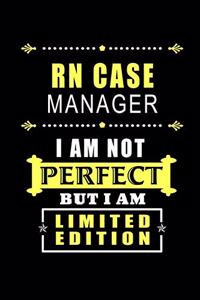 RN Case Manager - I am Not Perfect But I am Limited Edition