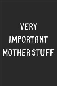 Very Important Mother Stuff