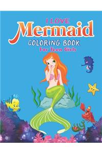 I Love Mermaid Coloring Book for Teen Girls