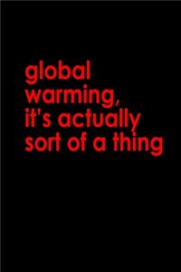 Global Warming. It's Actually Sort Of A Thing
