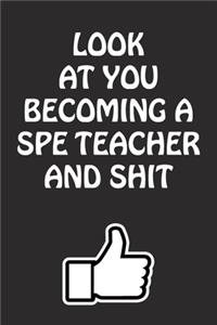 Look at You Becoming a Spe Teacher and Shit
