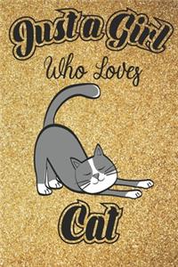 Just A Girl Who Loves Cats: 6x9, 110 pages Lined Composition Notebook For Girls, Cat Journal for Women and Teen and Cat lover Notebook for women