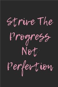 Strive The Progress Not Perfection