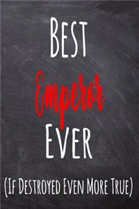 Best Emperor Ever (If Destroyed Even More True)