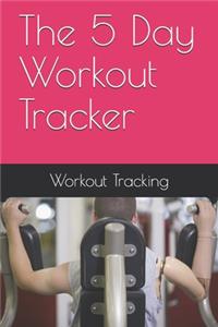The 5 Day Workout Tracker