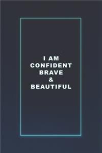 I am Confident Brave and Beautiful