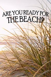 Are You Ready for the Beach? 2020 One Year Weekly Planner